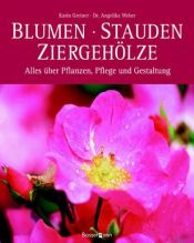 book cover of Blumen, Stauden, Ziergehölze. Alles über Pflanzung, Pflege und Gestaltung by Karin Greiner