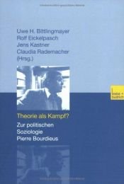 book cover of Theorie als Kampf? Zur politischen Soziologie Pierre Bourdieus by Claudia Rademacher|Jens Kastner|Rolf Eickelpasch|Uwe H. Bittlingmayer