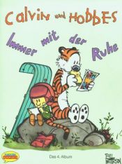 book cover of Calvin und Hobbes, Bd.4, Immer mit der Ruhe! by Bill Watterson