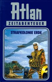 book cover of Strafkolonie Erde. Atlan 05. by Klaus N Frick