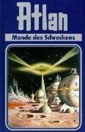 book cover of Atlan-Zeitabenteuer: Atlan, Bd.15, Monde des Schreckens: Bd 15 by Rainer Castor