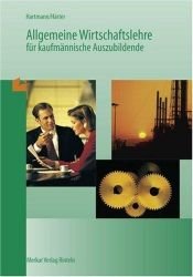 book cover of Allgemeine Wirtschaftslehre für kaufmännische Auszubildende, Lehrbuch by Gernot Hartmann