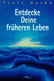 book cover of Entdecke Deine früheren Leben by Trutz Hardo