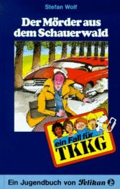 book cover of TKKG - 45, Der Mörder aus dem Schauerwald by Stefan Wolf