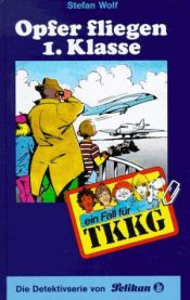 book cover of Ein Fall für TKKG, Bd.74, Opfer fliegen erster Klasse by Stefan Wolf