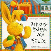 book cover of Zirkusbriefe von Felix. Ein kleiner Hase unterwegs zu neuen Abenteuern. by Annette Langen