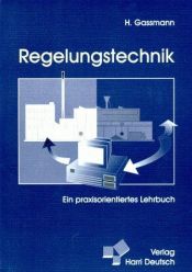 book cover of Regelungstechnik ein praxisorientiertes Lehrbuch by Hugo Gassmann