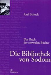 book cover of Die Bibliothek von Sodom. Das Buch der schwulen Bücher by Axel Schock