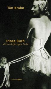 book cover of Irinas Buch der leichtfertigen Liebe by Tim Krohn