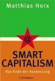 book cover of Smart Capitalism. Das Ende der Ausbeutung. by Matthias Horx