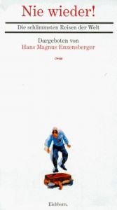 book cover of Nie wieder! Die schlimmsten Reisen der Welt by Ганс Магнус Энценсбергер