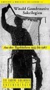 book cover of Sakrilegien. Aus den Tagebüchern 1953 bis 1967: Sakrilegien. Aus den Tagebüchern 1957-1966. Die Andere Bibliothek by Witold Gombrowicz