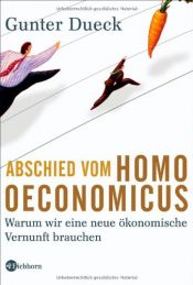 book cover of Abschied vom Homo Oeconomicus: Warum wir eine neue ökonomische Vernunft brauchen by Gunter Dueck