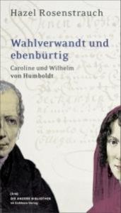 book cover of Wahlverwandt und ebenbürtig: Caroline und Wilhelm von Humboldt by Hazel Rosenstrauch