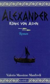 book cover of Alexander, König von Asien by Valerio Massimo Manfredi