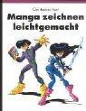 book cover of Manga zeichnen leichtgemacht by Christopher Hart