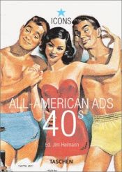book cover of All-American Ads 40s by Jim Heimann