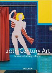 book cover of 20th century art, Museum Ludwig Cologne by Angelika Taschen