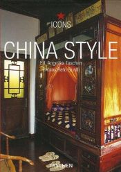 book cover of China Style: Exteriors Interiors Details by Angelika Taschen