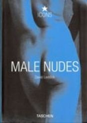 book cover of Male Nudes by David Leddick