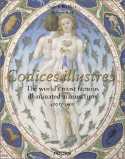 book cover of Codices Illustres: The World's Most Famous Illuminated Manuscripts 400-1600 by Norbert Wolf