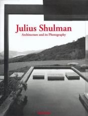 book cover of Julius Shulman: Architecture and its Photography by Peter Gossel