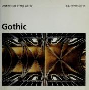 book cover of Gothic: Architecture of the World by Henri Stierlin