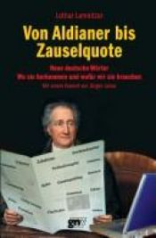 book cover of Von Aldianer bis Zauselquote: Neue deutsche Wörter, woher sie kommen und wofür wir sie brauchen by Lothar Lemnitzer