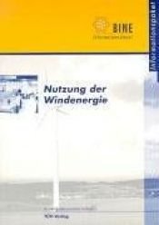 book cover of Nutzung der Windenergie : Informationspaket by Siegfried Heier