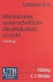 book cover of Wie man eine wissenschaftliche Abschlußarbeit schreibt: Doktor-, Diplom- und Magisterarbeit in den Geistes- und Sozialw by Umberto Eco