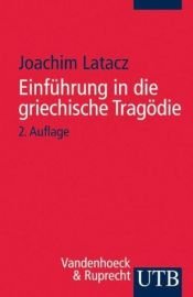 book cover of Einführung in die griechische Tragödie by Joachim Latacz