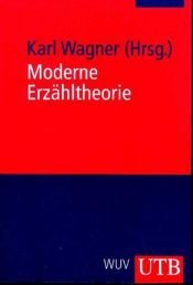 book cover of Moderne Erzähltheorie: Grundlagentexte von Henry James bis zur Gegenwart (Uni-Taschenbücher M) by Karl Edward Wagner