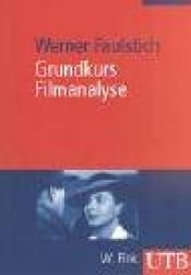 book cover of Grundkurs Filmanalyse (Uni-Taschenbücher M) (Uni-Taschenbücher M) by Werner Faulstich