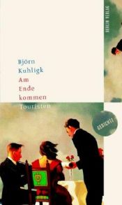 book cover of Am Ende kommen Touristen by Björn Kuhligk