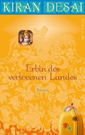 book cover of Erbin des verlorenen Landes by Kiran Desai