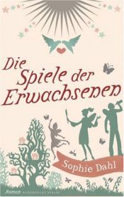 book cover of Die Spiele der Erwachsenen by Sophie Dahl