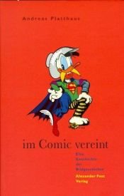 book cover of Im Comic vereint. Eine Geschichte der Bildgeschichte by Andreas Platthaus