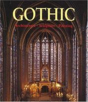 book cover of The Art of Gothic: Architecture, Sculpture, Painting by Rolf Toman