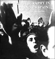 book cover of Photography in Franco's Spain by Publio López Mondéjar