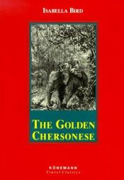 book cover of The Golden Chersonese: Travels in Malaya in 1879 by Isabella Bird