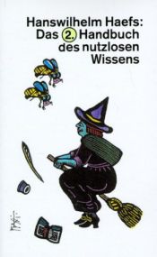 book cover of Das zweite Handbuch des nutzlosen Wissens by Hanswilhelm Haefs