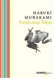 book cover of Super-Frog Saves Tokyo by הארוקי מורקמי
