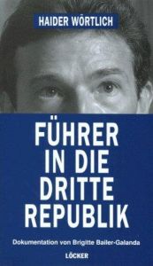 book cover of Haider wörtlich. Führer in die Dritte Republik by Brigitte Bailer-Galanda