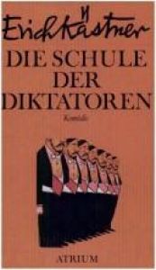 book cover of Die Schule der Diktatoren. Eine Komödie in 9 Bildern by Ērihs Kestners