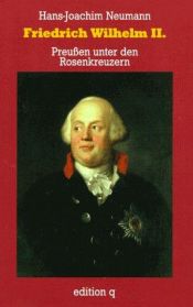 book cover of Friedrich Wilhelm II. Preußen unter den Rosenkreuzern by Hans-Joachim Neumann