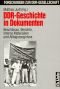 DDR-Geschichte in Dokumenten. Beschlüsse, Berichte, interne Materialien und Alltagszeugnisse