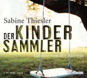 book cover of Der Kindersammler, 6 Audio-CDs by Sabine Thiesler