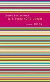 book cover of Die Frau fürs Leben by Daniel Bielenstein