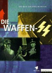 book cover of Die Waffen-SS. Das Buch zur Serie im Ersten by Wolfgang Schneider