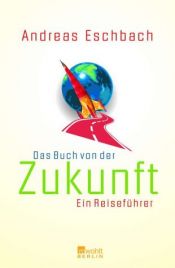 book cover of Das Buch von der Zukunft by Andreas Eschbach